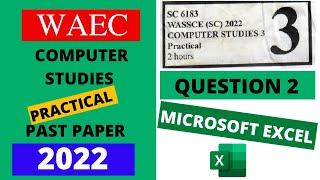 WAEC Computer Studies Practical Past Paper 2022  Microsoft Excel [upl. by Nylyak]