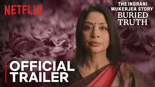 The Indrani Mukerjea Story Buried Truth  Official Trailer  Netflix India [upl. by Aibara]