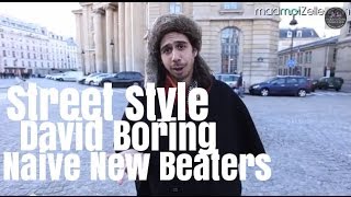 David Boring Naive New Beaters le Street Style [upl. by Awhsoj]