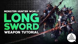 Monster Hunter World  Long Sword Tutorial [upl. by Amber]