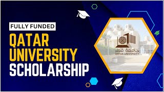 Guide to Fully Funded Qatar University Scholarship 2023 [upl. by Hawkie]