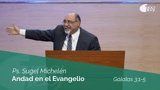 Andad en el Espíritu  Gálatas 315  Ps Sugel Michelén [upl. by Min]