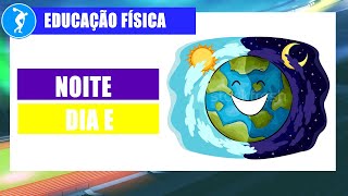 Noite e dia  Brincadeira Educação Física  Infantil [upl. by Dranyam]