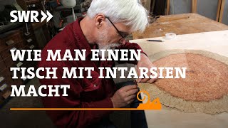 Wie man einen Tisch mit Intarsien macht  SWR Handwerkskunst [upl. by Tat]