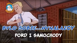 Byli Sobie Wynalazcy 🤔 Ford i samochody 🚗 [upl. by Yelsel]