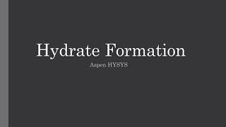 Hydrate Formation and Inhibitor Flow Calculation  Aspen HYSYS [upl. by Doughty]