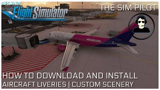 Microsoft Flight Simulator 2020  HOW TO DOWNLOAD AND INSTALL  AIRCRAFT LIVERIES amp CUSTOM SCENERY [upl. by Moon]