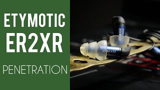 B Review Etymotic ER2XR  PENETRATION [upl. by Ordnasil]