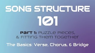 SONG STRUCTURE 101 Pt 1A  THE BASICS Verse Chorus amp Bridge [upl. by Ahsirahc411]