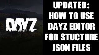 UPDATED How To Use DayZ Editor To Create Custom Structure Spawn Server Json Files Console amp PC [upl. by Austen]