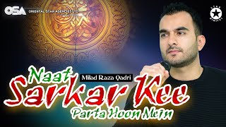 Ramadan Special  Naat Sarkar Kee Parta Hoon  Milad Raza Qadri  OSA Islamic [upl. by Gian162]