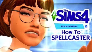 HOW TO SPELLCASTER  The Sims 4 Realm of Magic Walkthrough [upl. by Obnukotalo839]