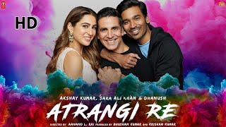 Atrangi Re  FULL MOVIE 4K HDFacts  Aanand Rai  AR Rahman  Akshay Kumar  Sara Ali Khan  Dhanush [upl. by Otrebtuc]