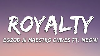 Egzod amp Maestro Chives  Royalty Lyrics ft Neoni [upl. by Aneehsar]