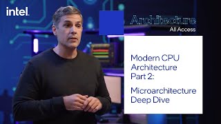 Architecture All Access Modern CPU Architecture 2  Microarchitecture Deep Dive  Intel Technology [upl. by Mailand]