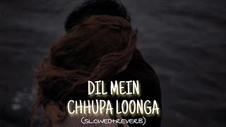 Dil Mein Chhupa Loonga SlowedReverb Song Arman Malik  RT Lofi [upl. by Nielsen]