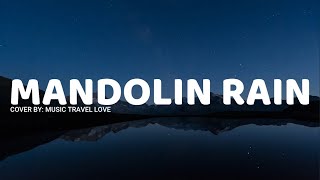 Mandolin Rain lyrics  Music Travel Love [upl. by Smoot]