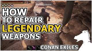 HOW TO Repair Legendary Weapons OR Where to get Legendary Weapon Repair Kit  CONAN EXILES [upl. by Yddet]