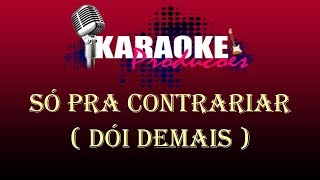 SÓ PRA CONTRARIAR  DÓI DEMAIS  KARAOKE [upl. by Carolee766]