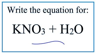 Equation for KNO3  H2O Potassium nitrate  Water [upl. by Lorant212]