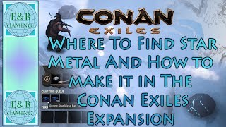 Conan Exiles  STAR METAL  Where to Find How To Mine And Smelt and More [upl. by Darrelle]