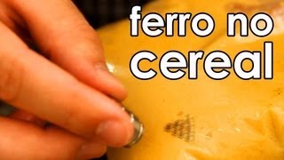 O cereal matinal de ferro  como ver o ferro dos alimentos [upl. by Lehcin]