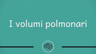 Fisiologia Polmonare  I volumi polmonari Le basi [upl. by Kudva987]