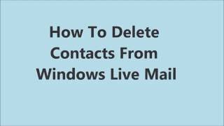 How To Delete Contacts From Windows Live Mail [upl. by Niatsirk]