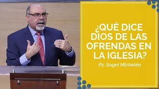 ¿Qué dice Dios de las ofrendas en la Iglesia  Sugel Michelén [upl. by Lovering975]