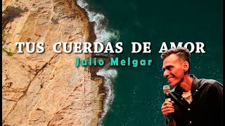 Cuerdas de Amor  Julio Melgar Letra [upl. by Setsero]