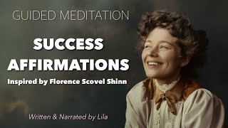 Guided Success Affirmations Meditation  Inspired by Florence Scovel Shinn Re Lila [upl. by Alyac]