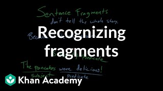 Recognizing fragments  Syntax  Khan Academy [upl. by Osterhus321]