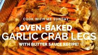 COOK WITH ME SUNDAY OVEN BAKED GARLIC CRAB LEGS EASY BUTTER SAUCE RECIPE STIMULUS CHECK FOOD [upl. by Ebeohp]