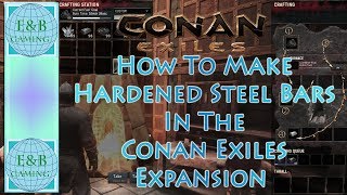 Conan Exiles  HARDENED STEEL How to Make it  A Secret Sword Recipe [upl. by Irfan465]